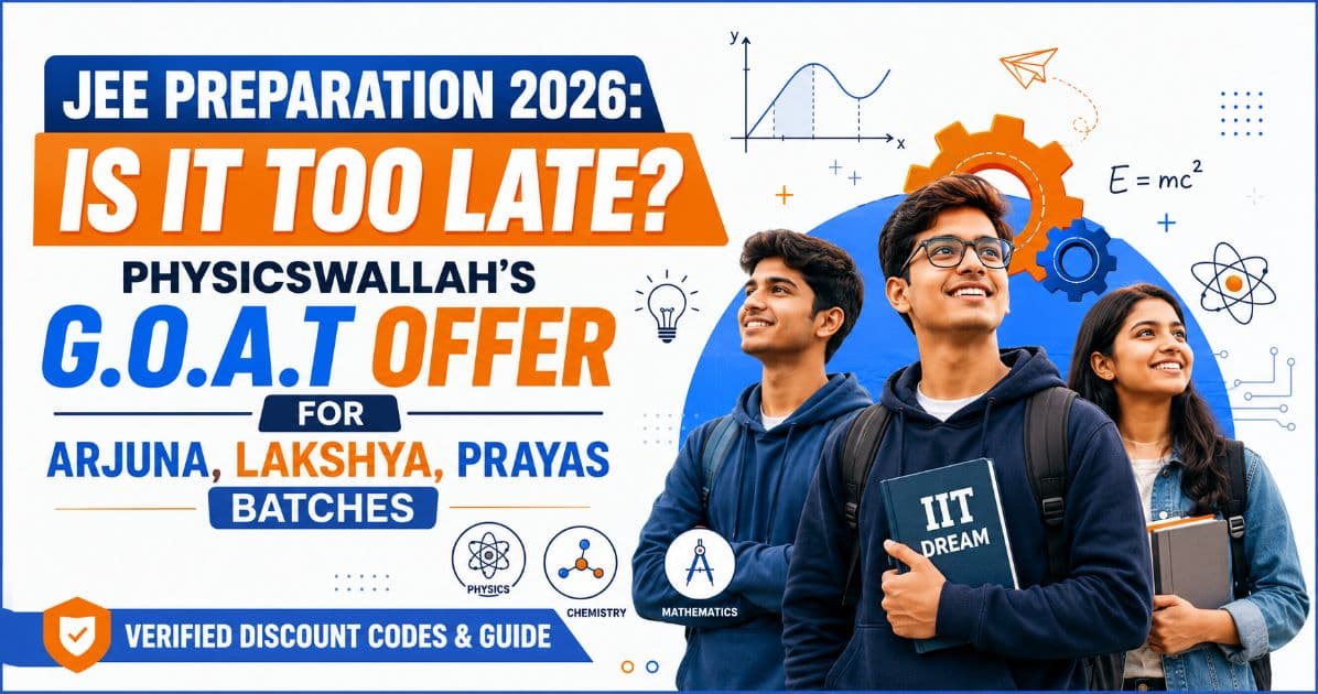 PW G.O.A.T Offer 2026: All JEE Batches (Arjuna, Lakshya, Prayas) at Just ₹3999 for IIT JEE Preparation
