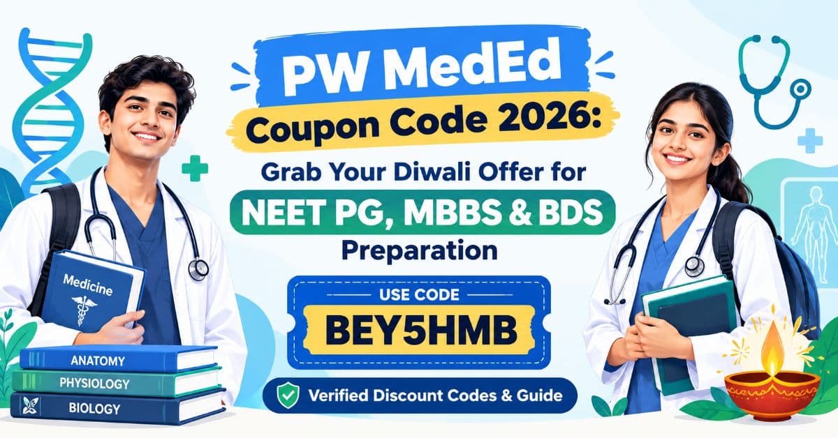 PW MedEd Coupon Code 2026: Grab Your Diwali Offer for NEET PG, MBBS & BDS Preparation