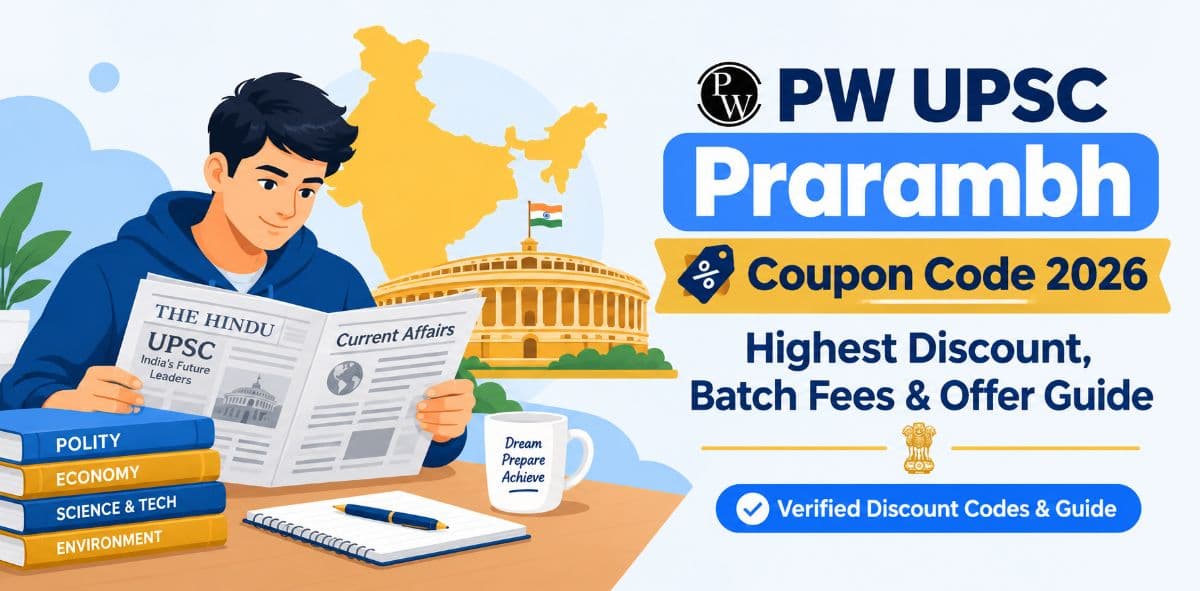 PW UPSC Prarambh Coupon Code 2026: Highest Discount, Batch Fees & Offer Guide